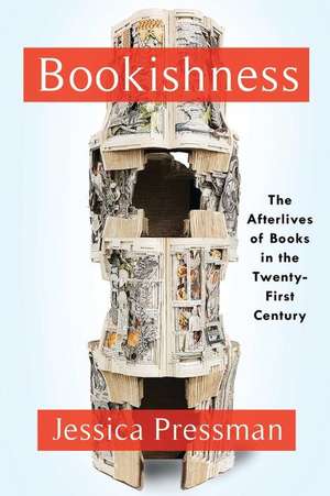 Bookishness – Loving Books in a Digital Age de Jessica Pressman