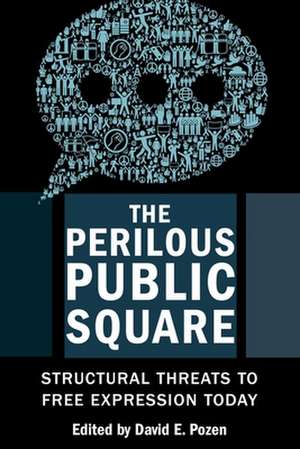 The Perilous Public Square – Structural Threats to Free Expression Today de David E. Pozen