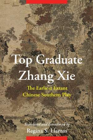 Top Graduate Zhang Xie – The Earliest Extant Chinese Southern Play de Regina Llamas