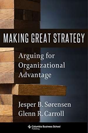 Making Great Strategy – Arguing for Organizational Advantage de Glenn R. Carroll