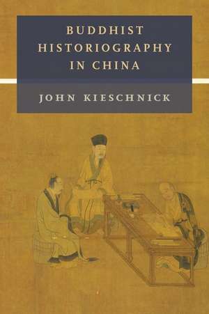 Buddhist Historiography in China de John Kieschnick