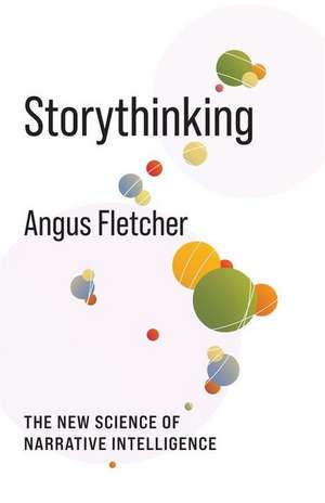 Storythinking – The New Science of Narrative Intelligence de Angus Fletcher