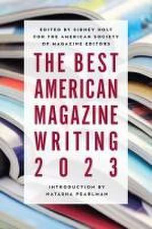 The Best American Magazine Writing 2023 de Sid Holt