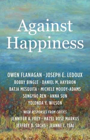 Against Happiness de Owen Flanagan