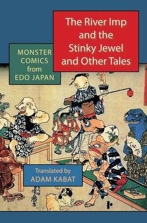 The River Imp and the Stinky Jewel and Other Tales – Monster Comics from Edo Japan de Adam Kabat