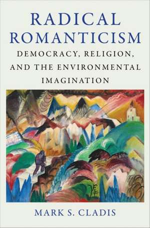 Radical Romanticism de Mark S. Cladis