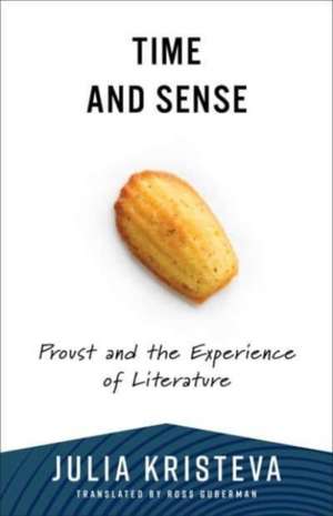 Time and Sense – Proust and the Experience of Literature de Julia Kristeva