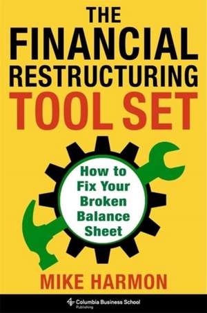 The Financial Restructuring Tool Set de Mike Harmon