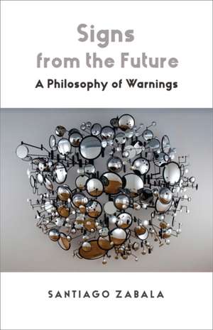 Signs from the Future de Santiago Zabala