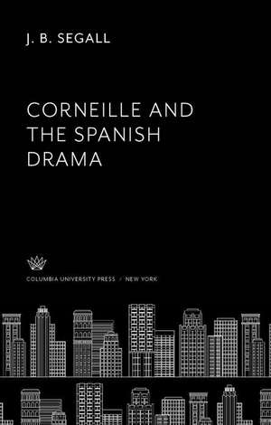 Corneille and the Spanish Drama de J. B. Segall