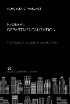 Federal Departmentalization de Schuyler C. Wallace