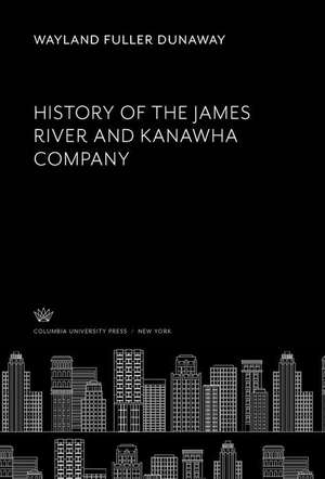 History of the James River and Kanawha Company de Wayland Fuller Dunaway