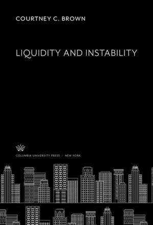 Liquidity and Instability de Courtney C. Brown