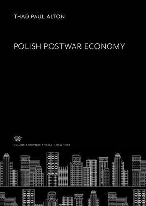 Polish Postwar Economy de Thad Paul Alton