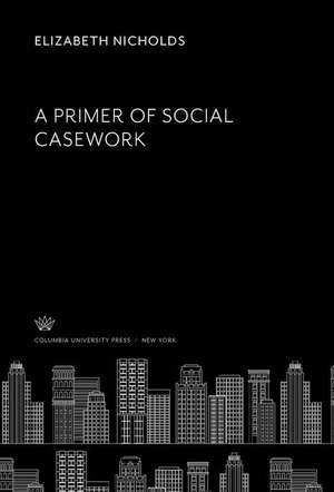 A Primer of Social Casework de Elizabeth Nicholds