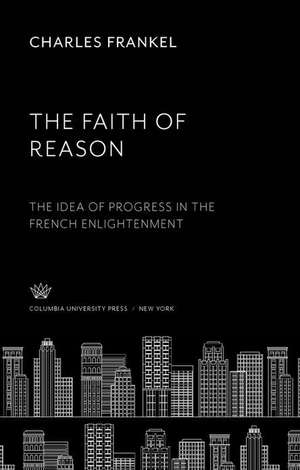 The Faith of Reason de Charles Frankel