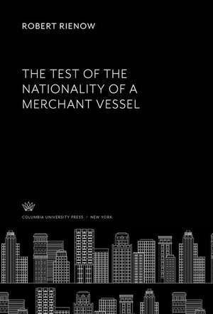 The Test of the Nationality of a Merchant Vessel de Robert Rienow