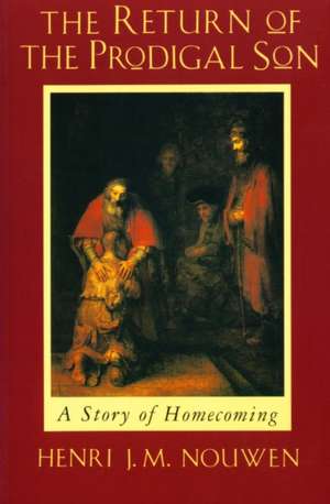 The Return of the Prodigal Son de Henri J. M. Nouwen