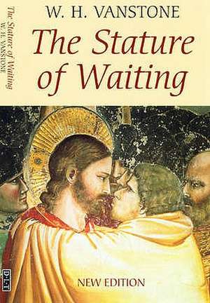 The Stature of Waiting de W.H. VANSTONE