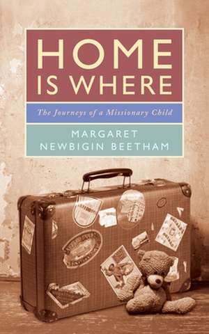 Home Is Where de Margaret Newbigin Beetham