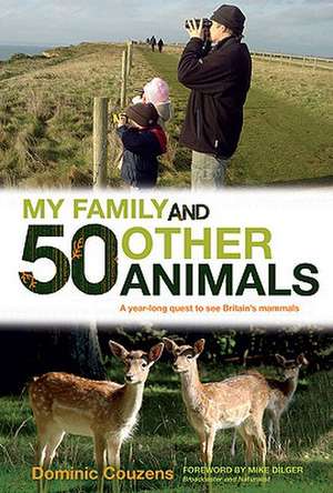 My Family and 50 Other Animals: A Year-Long Quest Tor See Britain's Mammals de Dominic Couzens