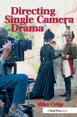 Directing Single Camera Drama de Mike Crisp