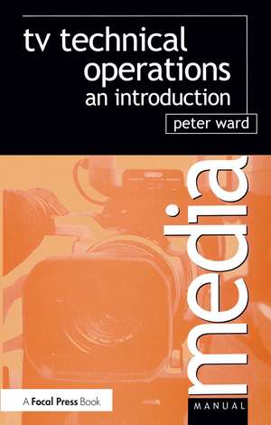 TV Technical Operations: An introduction de Peter Ward