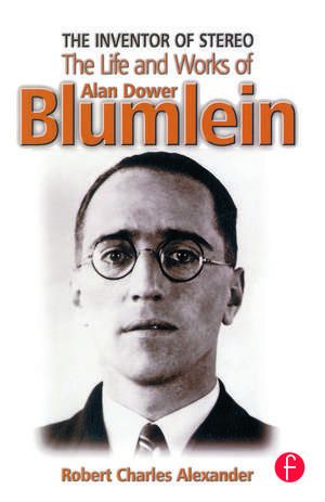 The Inventor of Stereo: The Life and Works of Alan Dower Blumlein de Robert Alexander