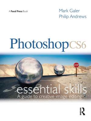 Photoshop CS6: Essential Skills de Mark Galer