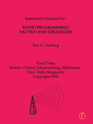 Radio Programming Tactics and Strategies de Eric G. Norbert