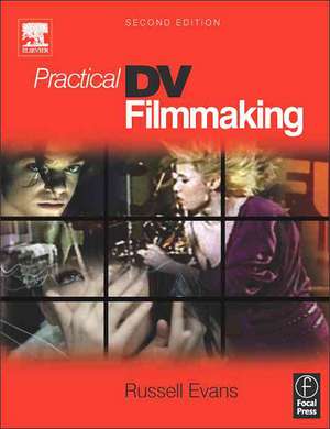 Practical DV Filmmaking de Russell Evans