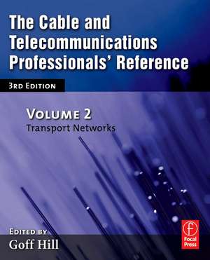 The Cable and Telecommunications Professionals' Reference: Transport Networks de Goff Hill