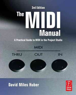 The MIDI Manual: A Practical Guide to MIDI in the Project Studio de David Miles Huber