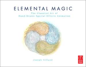 Elemental Magic, Volume I: The Art of Special Effects Animation de Joseph Gilland