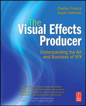 The Visual Effects Producer: Understanding the Art and Business of VFX de Charles Finance