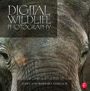 Digital Wildlife Photography de John and Barbara Gerlach