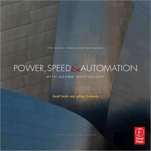 Power, Speed & Automation with Adobe Photoshop: (The Digital Imaging Masters Series) de Geoff Scott