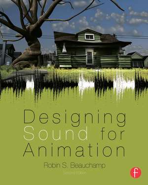 Designing Sound for Animation de Robin Beauchamp