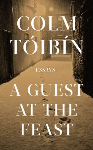 A Guest at the Feast de Colm Toibin