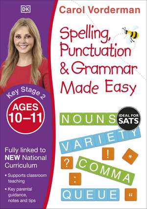 Spelling, Punctuation & Grammar Made Easy, Ages 10-11 (Key Stage 2): Supports the National Curriculum, English Exercise Book de Carol Vorderman