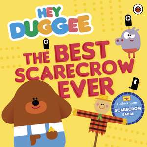 Hey Duggee: The Best Scarecrow Ever de Hey Duggee