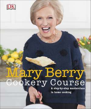 Mary Berry Cookery Course: A Step-by-Step Masterclass in Home Cooking de Mary Berry