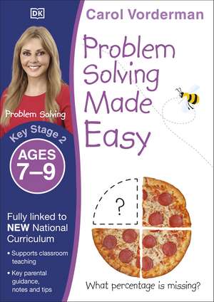 Problem Solving Made Easy, Ages 7-9 (Key Stage 2): Supports the National Curriculum, Maths Exercise Book de Carol Vorderman