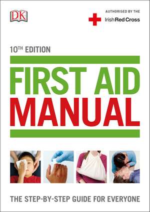 First Aid Manual (Irish edition): The Step-by-Step Guide For Everyone de DK