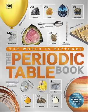 The Periodic Table Book: A Visual Encyclopedia of the Elements de DK