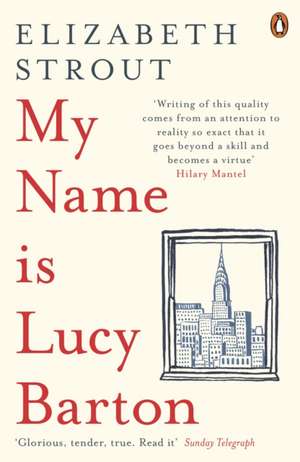 My Name Is Lucy Barton: From the Pulitzer Prize-winning author of Olive Kitteridge de Elizabeth Strout