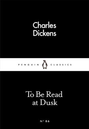 To Be Read at Dusk de Charles Dickens