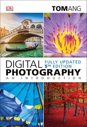 Digital Photography an Introduction de Tom Ang