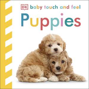 Baby Touch and Feel: Puppies de DK