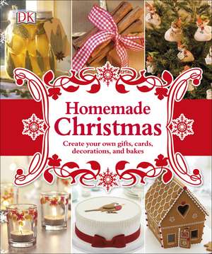 Homemade Christmas: Create your own gifts, cards, decorations, and bakes de DK